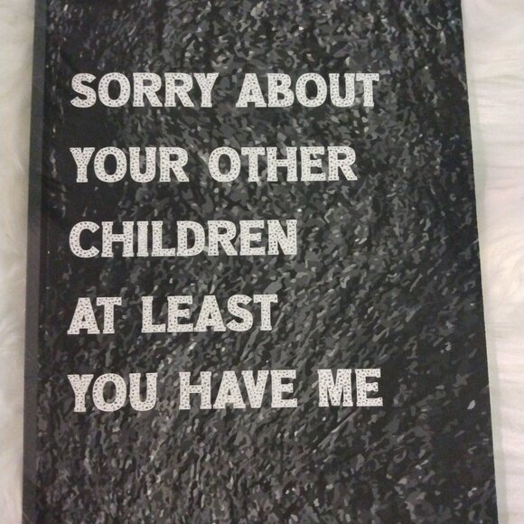 Sorry About Your Other Children At Least You Have Me Journal mothers fathers day - Picture 2 of 4